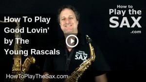 How To Play Good Lovin On The Saxophone