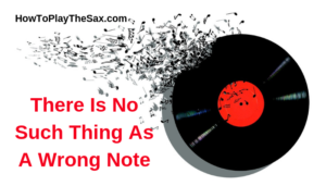 There Is No Such Thing As A Wrong Note