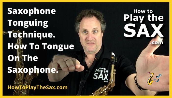 Saxophone Tonguing Technique How To Tongue On The Saxophone