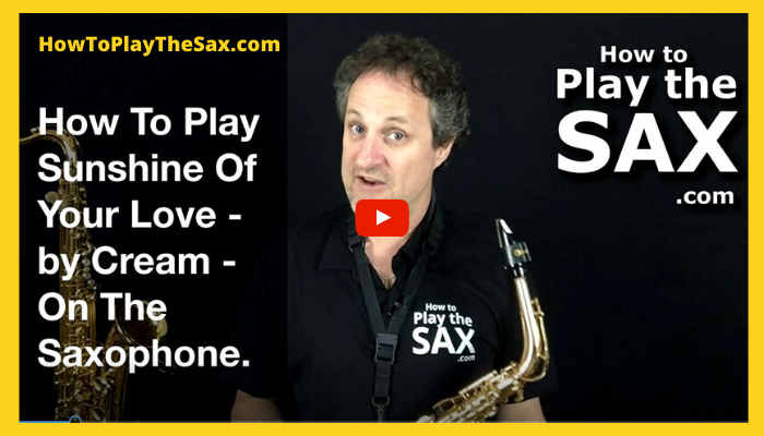 Sunshine Of your Love Saxophone Lessons