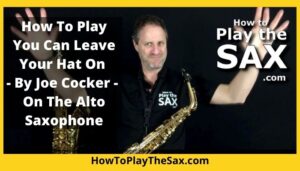 Leave Your Hat On Saxophone Lessons