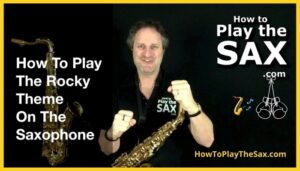 How To Play Rocky Theme Song On The Saxophone