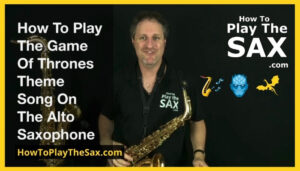How To Play Game Of Thrones On Alto Saxophone