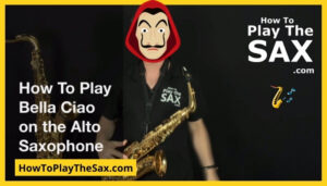 How To Play Bella Ciao On The Saxophone